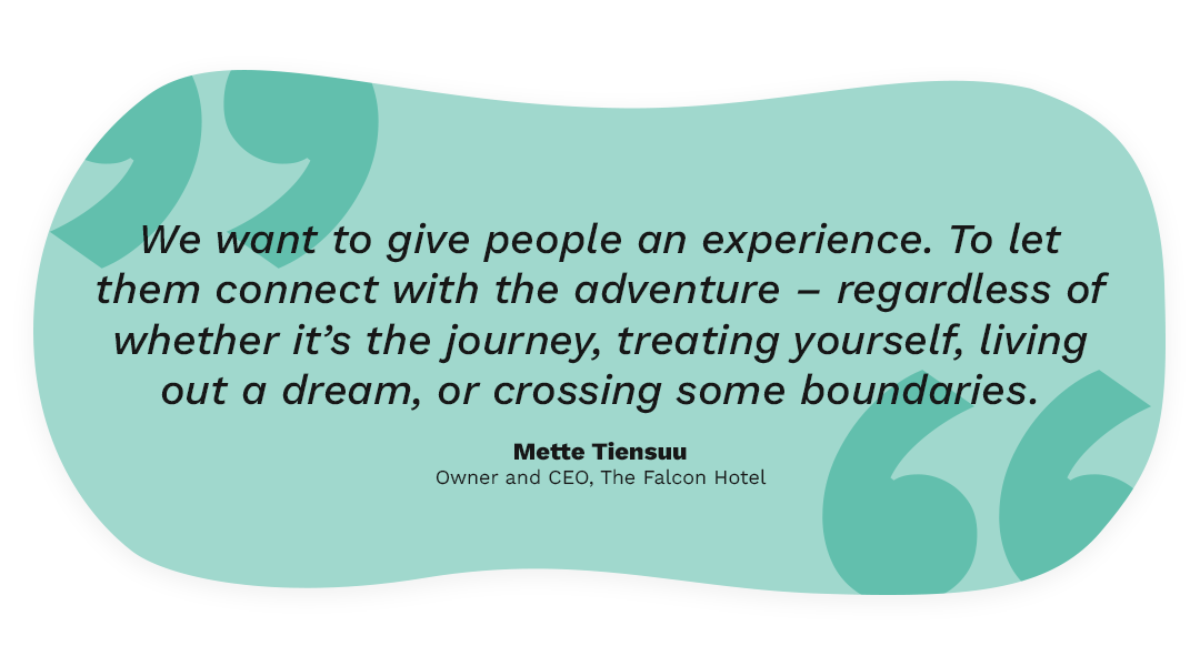 We want to give people an experience. To let them connect with the adventure – regardless of whether it’s the journey, treating yourself, living out a dream, or crossing some boundaries